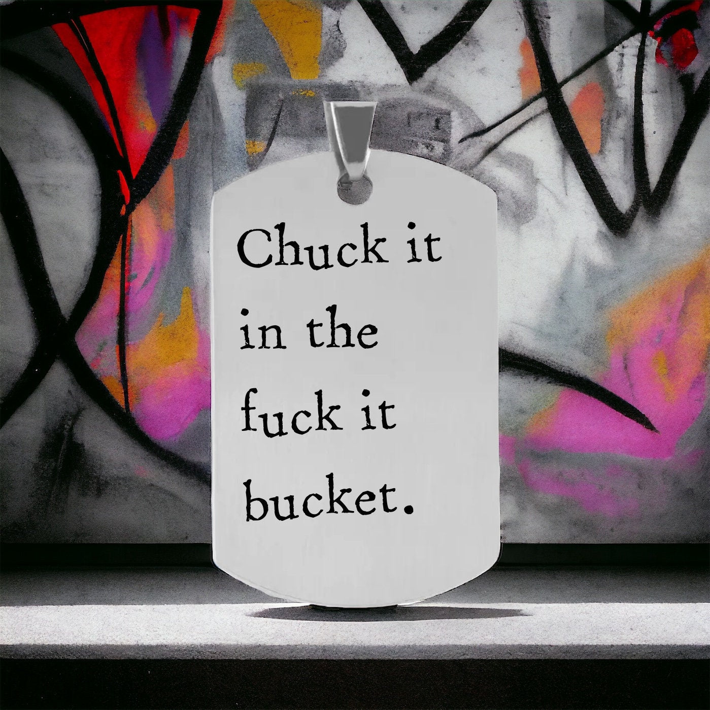 'Chuck it in the F*ck it Bucket' Keyring