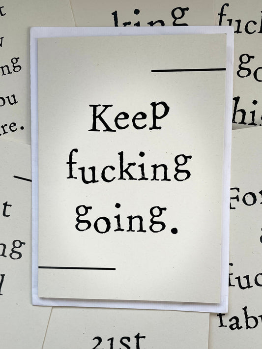 Keep f*cking going - Greetings card