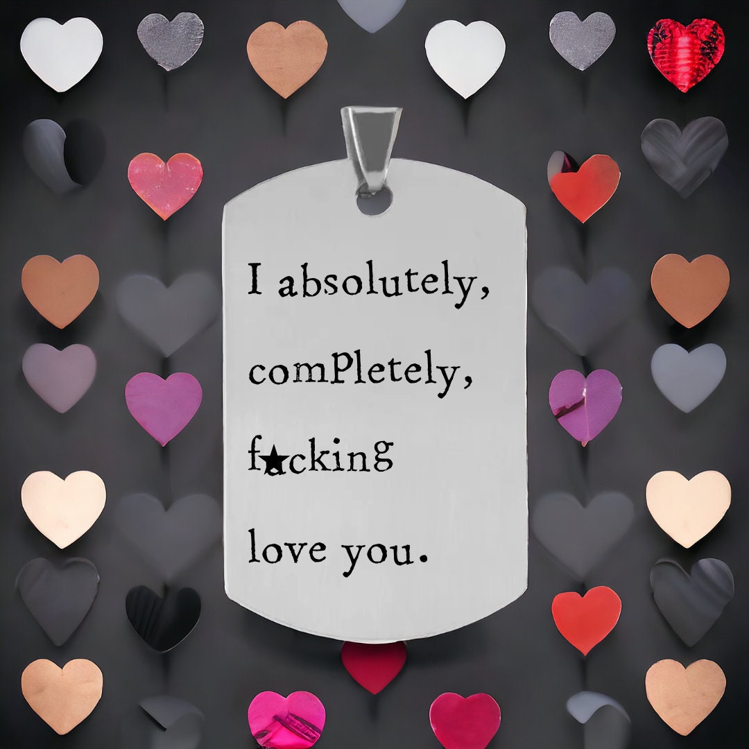 'I absolutely, completely, f*cking love you' Keyring